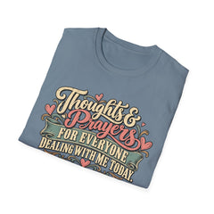 Thoughts & Prayers T-Shirt — "Thoughts & Prayers For Everyone Dealing With Me Today" Retro Graphic Tee