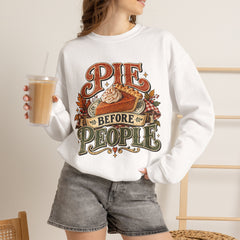 Pie Before People Crewneck Sweatshirt — Funny Thanksgiving Pie Lover Pullover - Fall Apparel