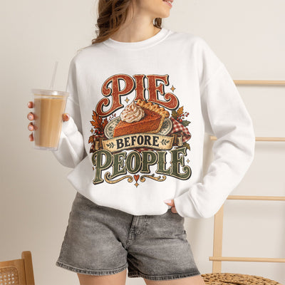 Pie Before People Crewneck Sweatshirt — Funny Thanksgiving Pie Lover Pullover - Fall Apparel