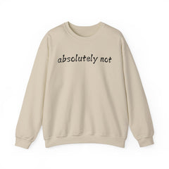 Fun Attitude Sweatshirt “Absolutely Not”