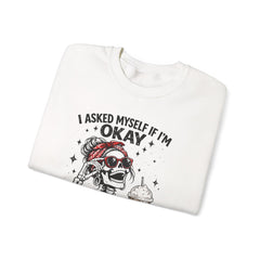 Skeleton Laughing Sweatshirt - "I Asked Myself If I'm Okay and We Both Started Laughing" Graphic Crewneck