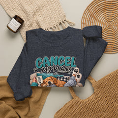 Dog Lover Sweatshirt — “Cancel My Plans, The Dog Is Comfortable” Cozy Crewneck