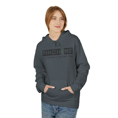 Funny Unisex Fleece Hoodie - "Pinch Me, I'll Throw A Punch You"