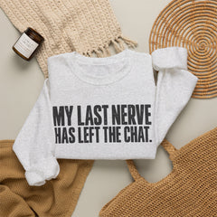 "My Last Nerve Has Left the Chat" Funny Slogan Crewneck Seeatshirt