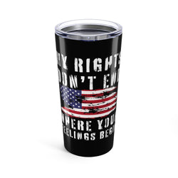 My Rights Don’t End - Patriotic Tumbler 20oz