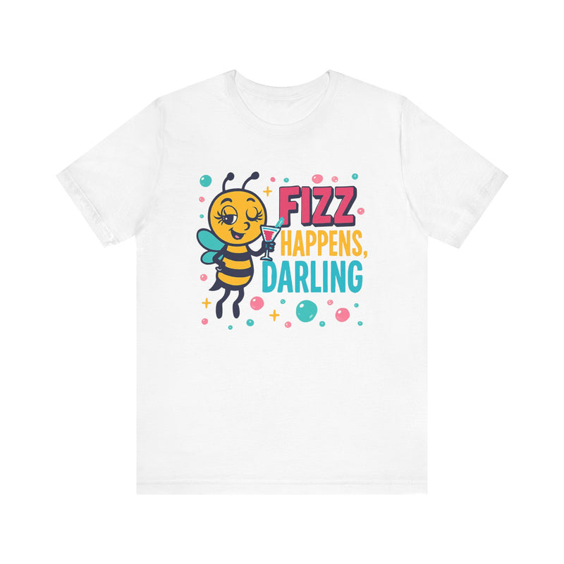 Fizz Happens Bee Martini Shirt - Summer Shirt, Funny Gift