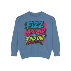 Fizz Around and Find Out Sweatshirt by Comfort Colors, FAFO, Jewelry Lovers