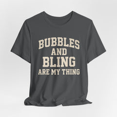 BUBBLES AND BLING ARE MY THING Tee, Fun Graphic T-Shirt, Unisex Comedy Shirt, Surprise Jewelry Reveals, Bella Canvas