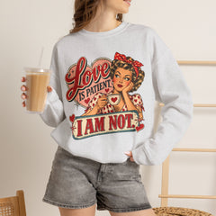 Retro Pin-Up 'Love Is Patient, I Am Not' Graphic Crewneck Sweatshirt Valentine