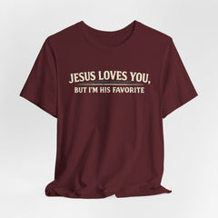 Jesus Loves You Tee — “But I’m His Favorite” Christian Graphic T-Shirt