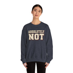 Fun Attitude Sweatshirt “Absolutely Not”