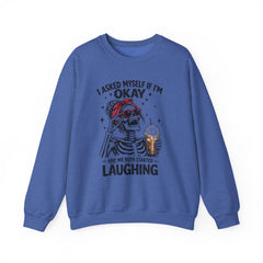 Skeleton Laughing Sweatshirt - "I Asked Myself If I'm Okay and We Both Started Laughing" Graphic Crewneck