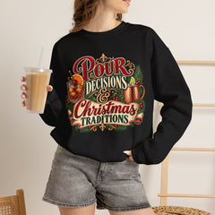 "Pour Decisions & Christmas Traditions" Holiday Christmas Sweatshirt Crewneck