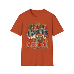 My Dog Has No Job Yet Somehow I Am the Assistant T-Shirt - Dog Lover