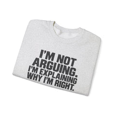 "I’m Not Arguing, I’m Explaining Why I’m Right" Graphic Sweatshirt