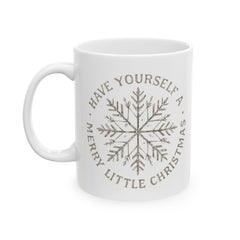 Christmas Snowflake Mug — "Have Yourself a Merry Little Christmas" Ceramic Coffee Cup (11oz/15oz)