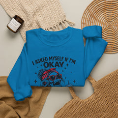 Skeleton Laughing Sweatshirt - "I Asked Myself If I'm Okay and We Both Started Laughing" Graphic Crewneck