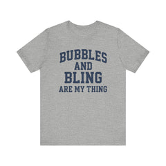 BUBBLES AND BLING ARE MY THING Tee, Fun Graphic T-Shirt, Unisex Comedy Shirt, Surprise Jewelry Reveals, Bella Canvas