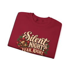 Silent Night Yeah, Right Christmas Sweatshirt