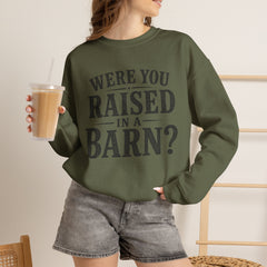 Were You Raised in a Barn? Crewneck Sweatshirt- Southern Heritage