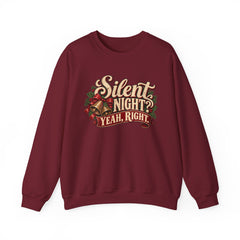Silent Night Yeah, Right Christmas Sweatshirt