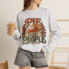 Pie Before People Crewneck Sweatshirt — Funny Thanksgiving Pie Lover Pullover - Fall Apparel