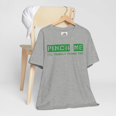 Funny St. Patrick's Day Unisex Tee - “Pinch Me I’ll Punch You"