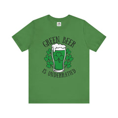 St. Patrick's Day Green Beer is Underrated Tee - Unisex Short Sleeve Shirt