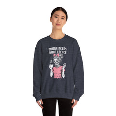 Mama Needs Some Coffee-  Sweatshirt