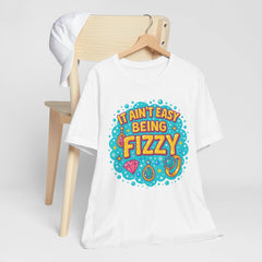 Fun Casual Tee - "It Ain't Easy Being Fizzy" Unisex Jersey Shirt, Jewelry Reveals, Fizzin