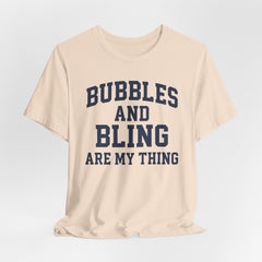 BUBBLES AND BLING ARE MY THING Tee, Fun Graphic T-Shirt, Unisex Comedy Shirt, Surprise Jewelry Reveals, Bella Canvas
