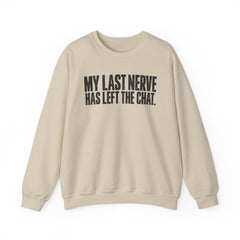 "My Last Nerve Has Left the Chat" Funny Slogan Crewneck Seeatshirt