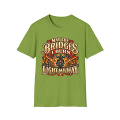 May the Bridges I Burn Light My Way Graphic T-Shirt- Funny