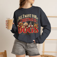 "All I Want For Christmas Is Dogs" Holiday Christmas Crewneck