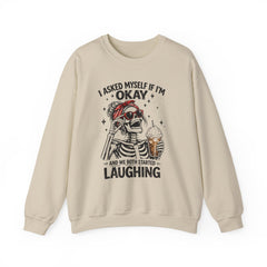 Skeleton Laughing Sweatshirt - "I Asked Myself If I'm Okay and We Both Started Laughing" Graphic Crewneck