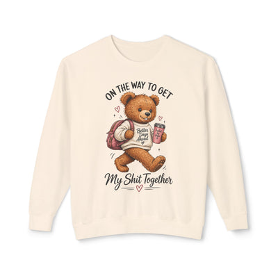 “On The Way To Get My Sh!t Together” Bear Sweatshirt — Cute Vintage Teddy Graphic Comfort Colors Crewneck
