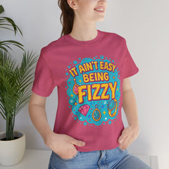 Fun Casual Tee - "It Ain't Easy Being Fizzy" Unisex Jersey Shirt, Jewelry Reveals, Fizzin