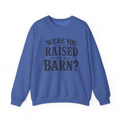 Were You Raised in a Barn? Crewneck Sweatshirt- Southern Heritage
