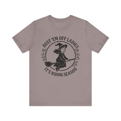 Dust 'Em Off Ladies Riding Season Tee - Unisex Jersey Short Sleeve T-Shirt, Halloween Shirt, Witchy Tee, Fall Apparel, Fun Gift