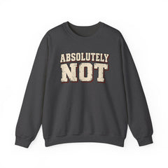 Fun Attitude Sweatshirt “Absolutely Not”