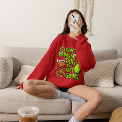 If I Can’t Bring My Dog I’m Not Going - Dr. Seuss Grinch Christmas Sweatshirt