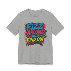 Fizz Around and Find Out Tee by Bella Canvas Jewelry Lover, FAFO, Unisex Jersey Tee