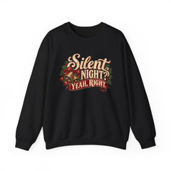 Silent Night Yeah, Right Christmas Sweatshirt