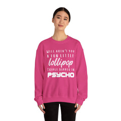Funny Crewneck Sweatshirt - Humor Sarcasm Lollipop Triple Dipped in Psycho