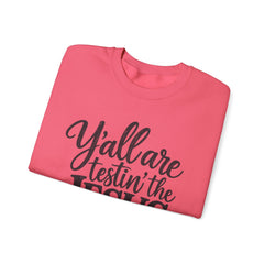 Christian Crewneck Sweatshirt — “Y’all Are Testin’ the Jesus in Me” Graphic - Southern Heritage