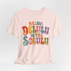 Being Delulu Is The Solulu Retro Graphic Tee