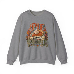 Pie Before People Crewneck Sweatshirt — Funny Thanksgiving Pie Lover Pullover - Fall Apparel