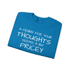 Sweatshirt Funny - Penny for Your Thoughts Design