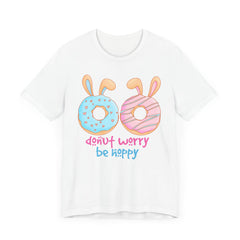 “Donut Worry Be Happy”  Easter Unisex Tee - Fun & Whimsical Short Sleeve T-Shirt