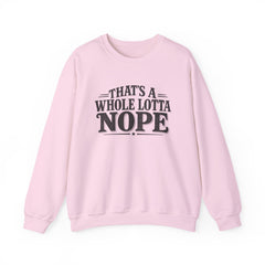 “That’s A Whole Lotta Nope” Crewneck Sweatshirt- Southern Heritage